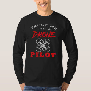 Trust me i am a Drone Pilot T-Shirt