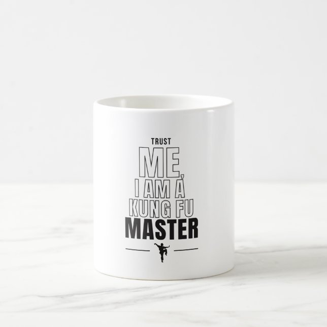 Trust Me, I am a Kung Fu Master funny Quote Coffee Mug (Center)