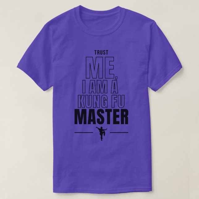 Trust Me I am a Kung Fu Master T-Shirt (Design Front)