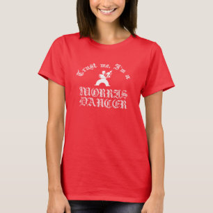 Trust Me I Am A Morris Dancer White Design T-Shirt