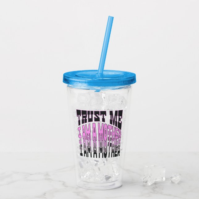 Trust me, I am a Mother.b Acrylic Tumbler (Back Ice)