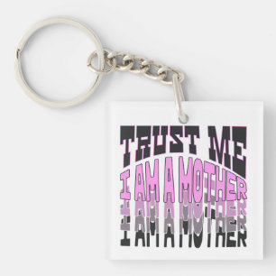 Trust me, I am a Mother.b Key Ring