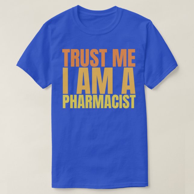 Trust Me i am a Pharmacist 2 T-Shirt (Design Front)