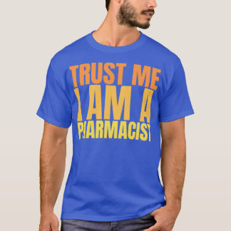 Trust Me i am a Pharmacist 2 T-Shirt
