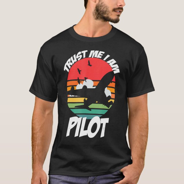 Trust Me I Am A Pilot 2 T-Shirt (Front)