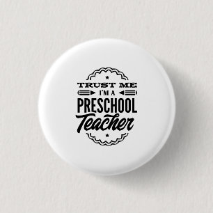 Trust Me I Am A Preschool Teacher 3 Cm Round Badge