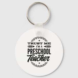 Trust Me I Am A Preschool Teacher Key Ring