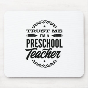 Trust Me I Am A Preschool Teacher Mouse Mat