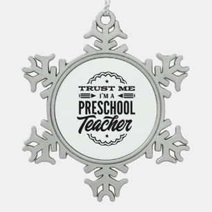 Trust Me I Am A Preschool Teacher Snowflake Pewter Christmas Ornament