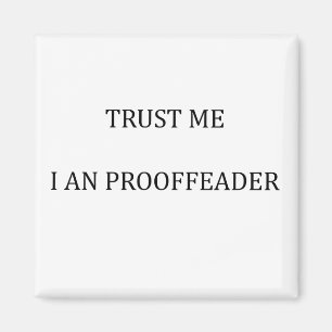 Trust me I am a Proofreader Magnet
