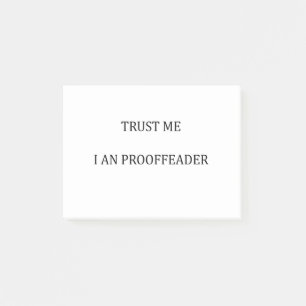 Trust me I am a Proofreader Post-it Notes