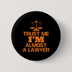 Trust Me I Am Almost A Lawyer 6 Cm Round Badge