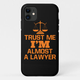 Trust Me I Am Almost A Lawyer iPhone 11 Case