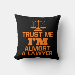 Trust Me I Am Almost A Lawyer Cushion
