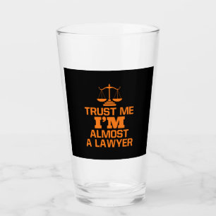 Trust Me I Am Almost A Lawyer Glass