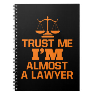 Trust Me I Am Almost A Lawyer Notebook