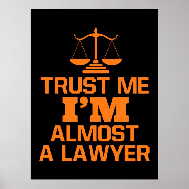 Trust Me I Am Almost A Lawyer Poster (Front)