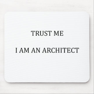 Trust me I am an Architect Mouse Mat