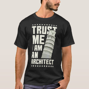 Trust Me I Am An Architect T-Shirt