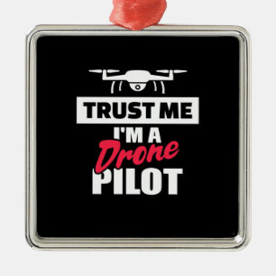 Trust Me I Am Drone Pilot Metal Tree Decoration