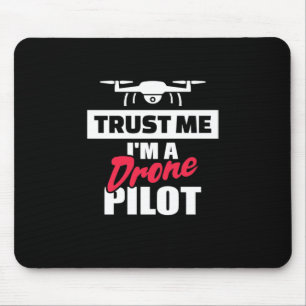 Trust Me I Am Drone Pilot Mouse Mat