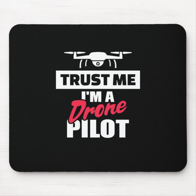 Trust Me I Am Drone Pilot Mouse Mat (Front)