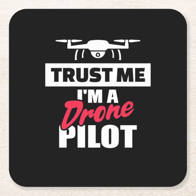 Trust Me I Am Drone Pilot Square Paper Coaster (Front)