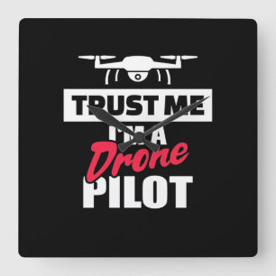 Trust Me I Am Drone Pilot Square Wall Clock