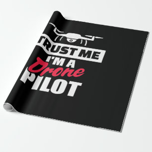 Trust Me I Am Drone Pilot Wrapping Paper