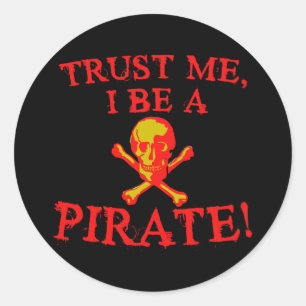 Trust Me I Be a Pirate T shirts and Mugs Classic Round Sticker