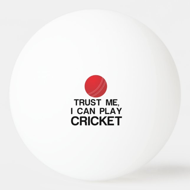 TRUST ME, I CAN PLAY CRICKET PING PONG BALL (Front)
