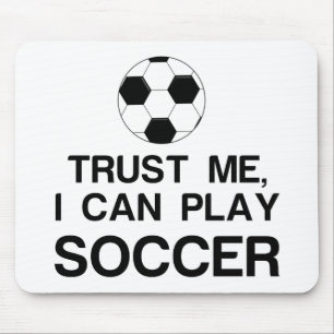 TRUST ME, I CAN PLAY SOCCER MOUSE MAT