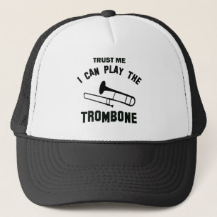 Trust me I can play the TROMBONE Trucker Hat