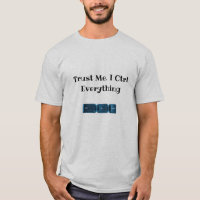Trust Me. I Ctrl Everything Funny Tech T-Shirt