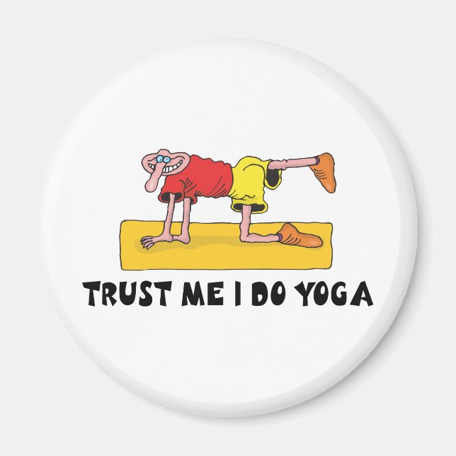 Trust Me I Do Yoga Magnet (Front)