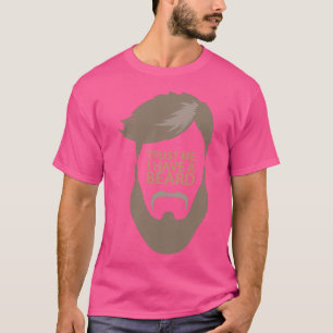 Trust Me I Have A Beard 6 T-Shirt