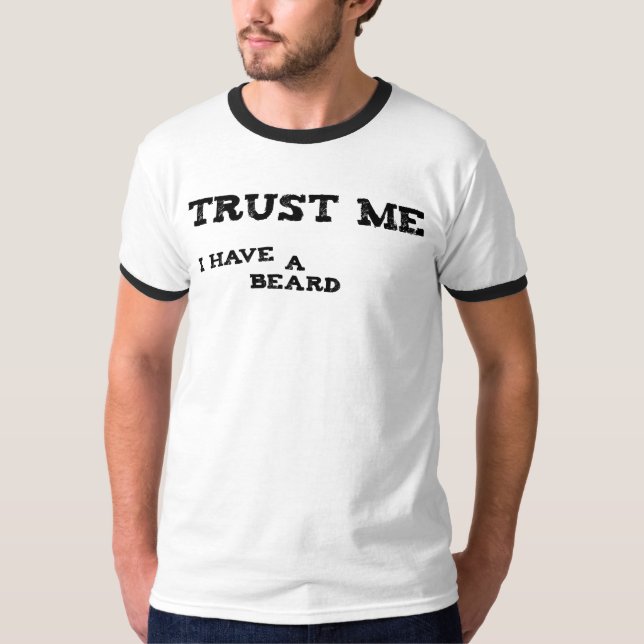 Trust Me, I Have A Beard T-Shirt (Front)