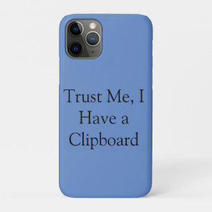 Trust Me, I Have a Clipboard iPhone 11 Pro Case