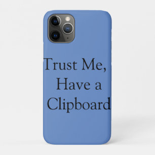 Trust Me, I Have a Clipboard iPhone 11 Pro Case