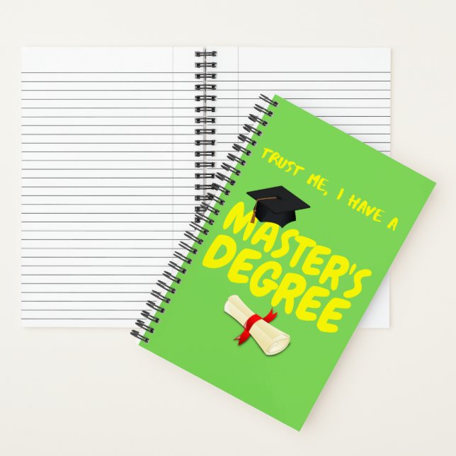 Trust Me I Have A Master's Degree Notebook (Inside)