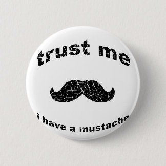 Trust me i have a moustache 6 cm round badge