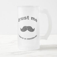Trust me i have a moustache