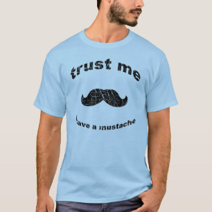 Trust me i have a moustache T-Shirt