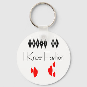 Trust Me I Know Fashion Key Ring