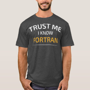 Trust Me I Know Fortran Data Science Balsamic Bala T-Shirt