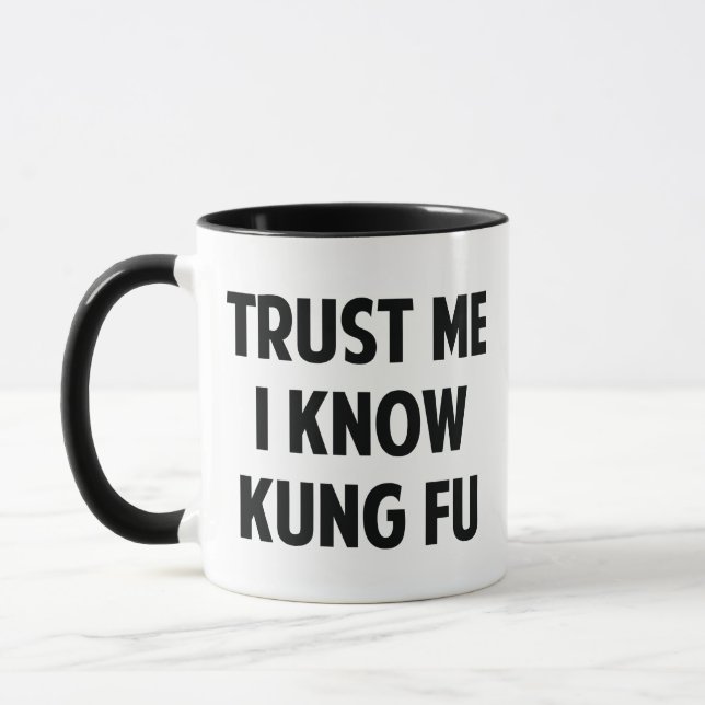 Trust Me I Know Kung Fu Coffee Mug (Left)