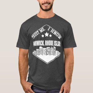 Trust Me I Know Warwick Rhode Island East Coast T-Shirt