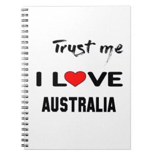 Trust me I love Australia. Notebook
