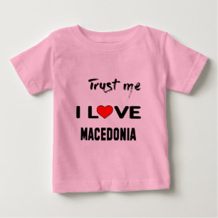 Trust me I love Macedonia. Baby T-Shirt