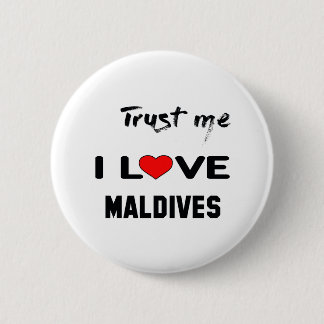 Trust me I love Maldives. 6 Cm Round Badge